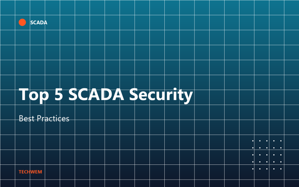 Top 5 SCADA Security Best Practices. TECHWEM article cover.